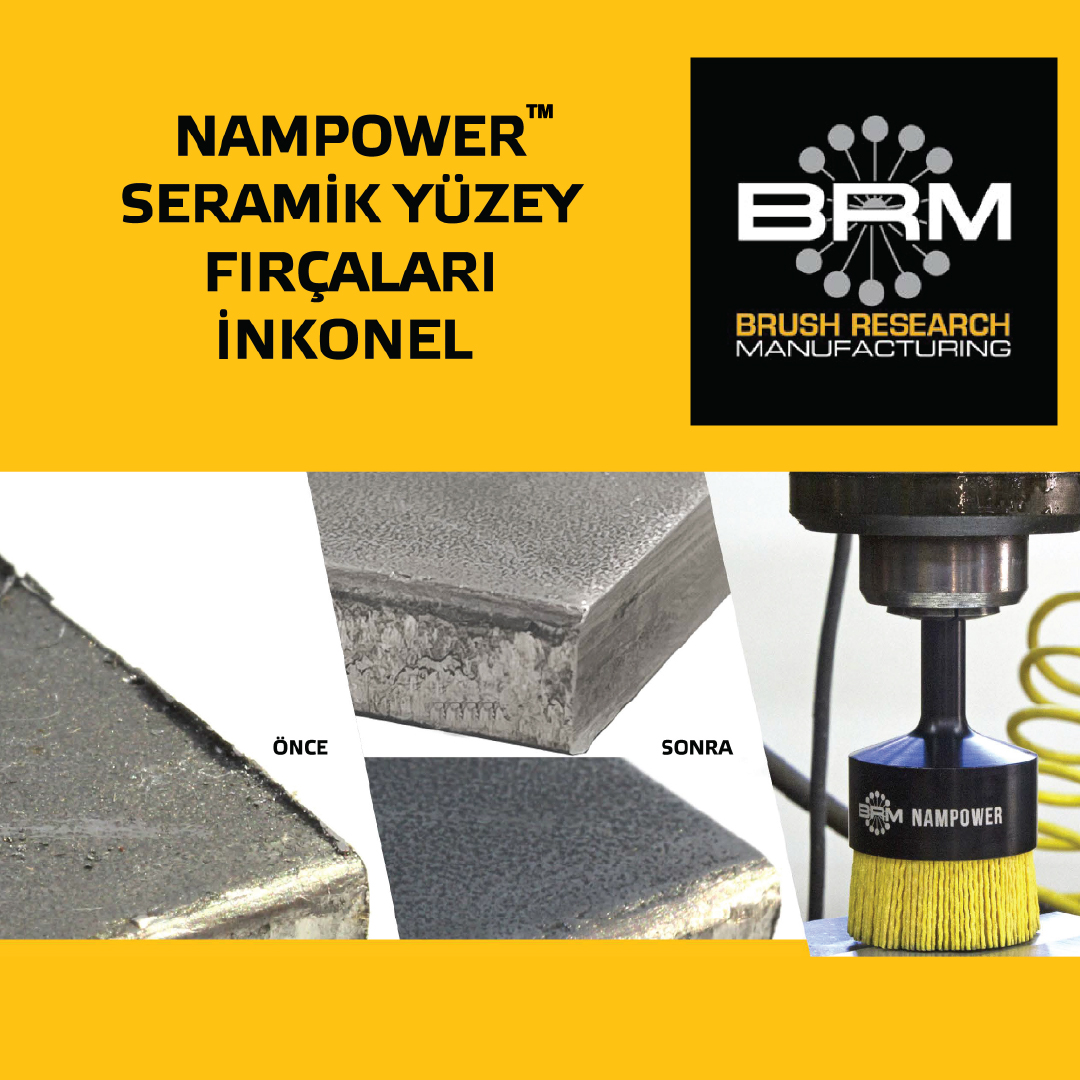 NAMPOWER SERAMIK YUZEY FIRCALARI INKONEL, Süleyman Görmüş Otomotiv, Endüstriyel Çapak Alma, Yüzey İşleme Teknolojileri, Nampower, Endüstriyel Fırça, Yüzey Finisajı, Türkiye Distribütörü